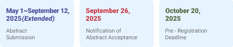 Abstract Submission Deadline / Sep 21, 2024 / Abstract Acceptance Notification / Oct 2, 2024 / Presenter Registration Deadline / Oct 20, 2024
